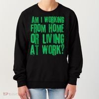 Am I Working From Home Or Living At Work Women's Sweatshirt thumb 0