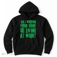 Am I Working From Home Or Living At Work Hoodie thumb 0