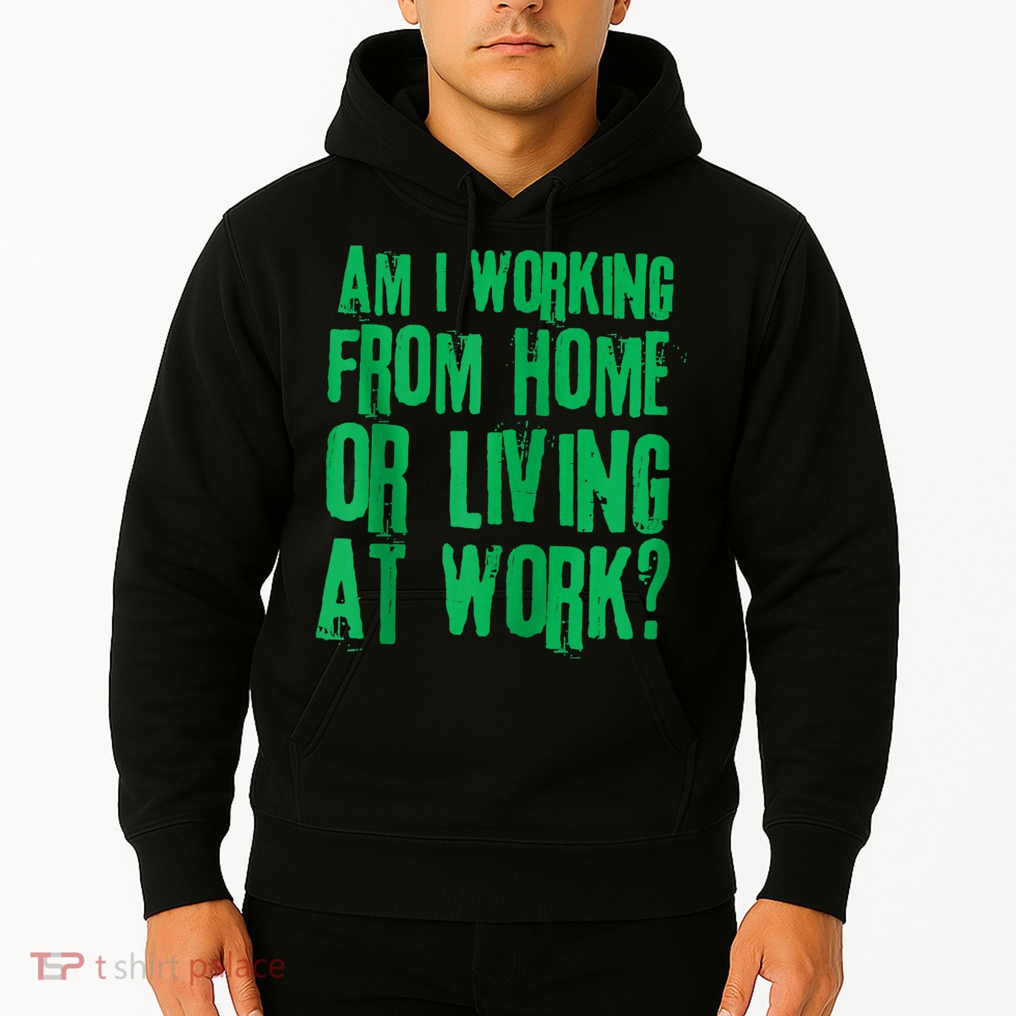 Am I Working From Home Or Living At Work Hoodie