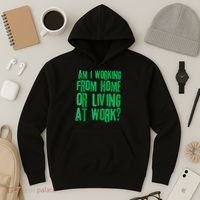 Am I Working From Home Or Living At Work Hoodie thumb 3