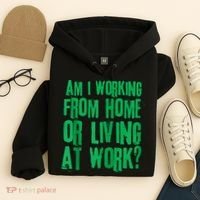 Am I Working From Home Or Living At Work Hoodie thumb 4