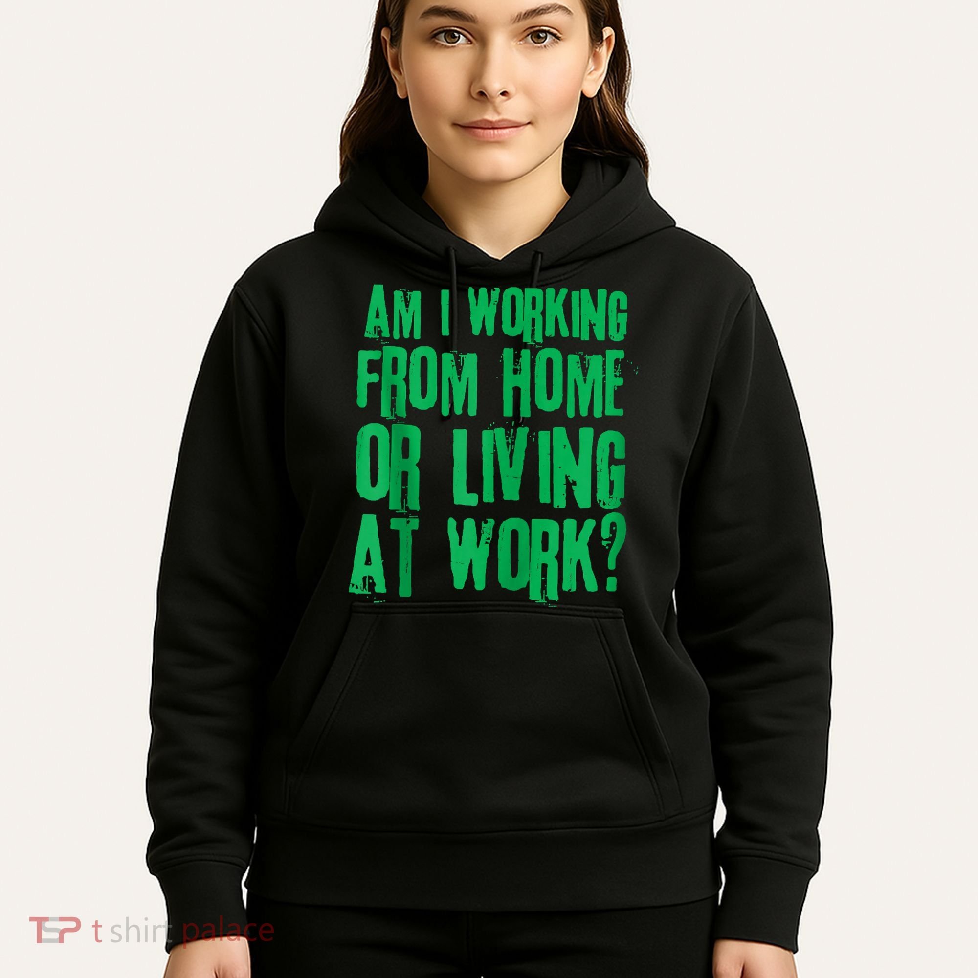 Am I Working From Home Or Living At Work Hoodie