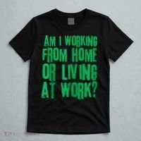 Am I Working From Home Or Living At Work T-Shirt thumb 5