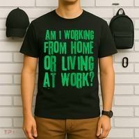 Am I Working From Home Or Living At Work T-Shirt thumb 6