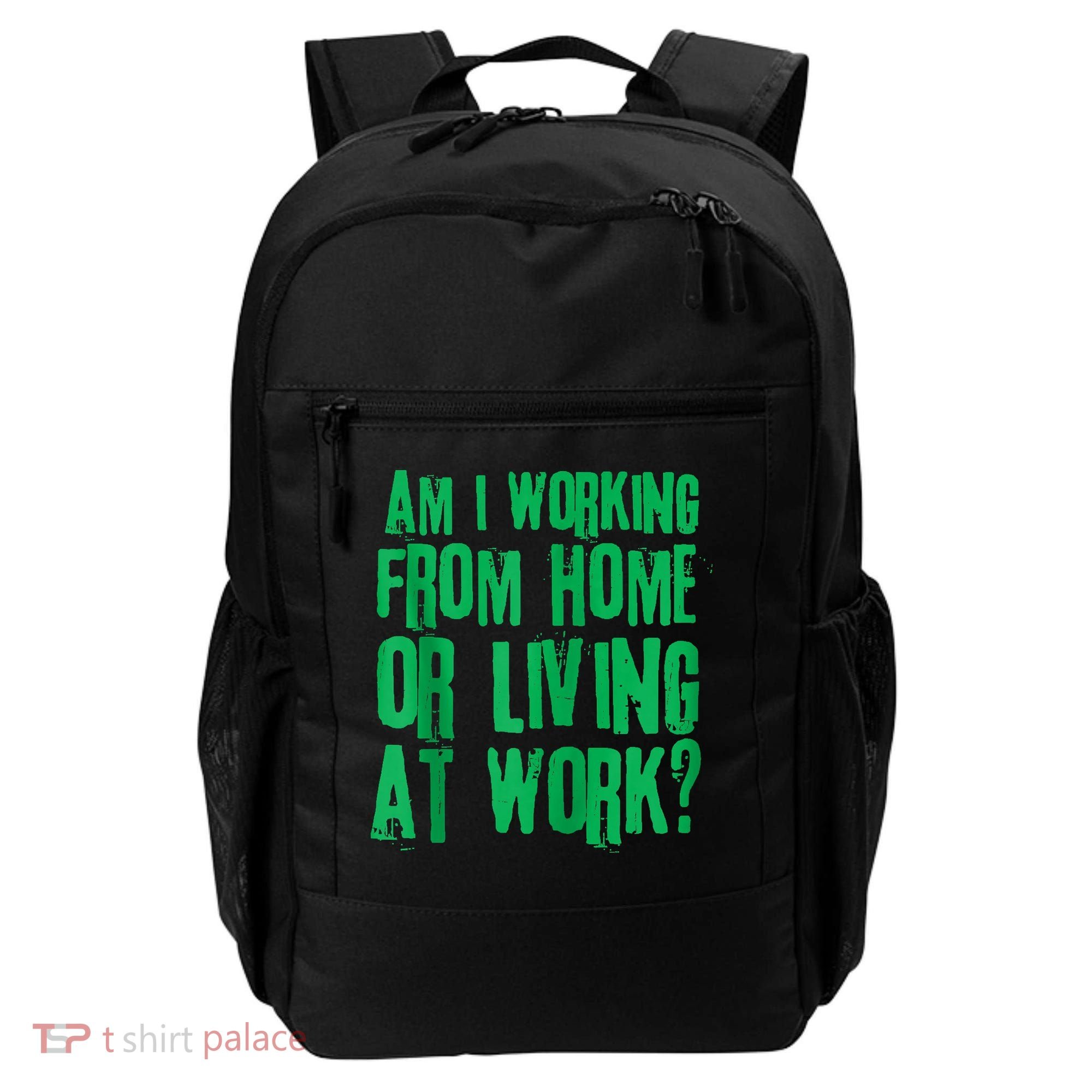 Am I Working From Home Or Living At Work Backpack