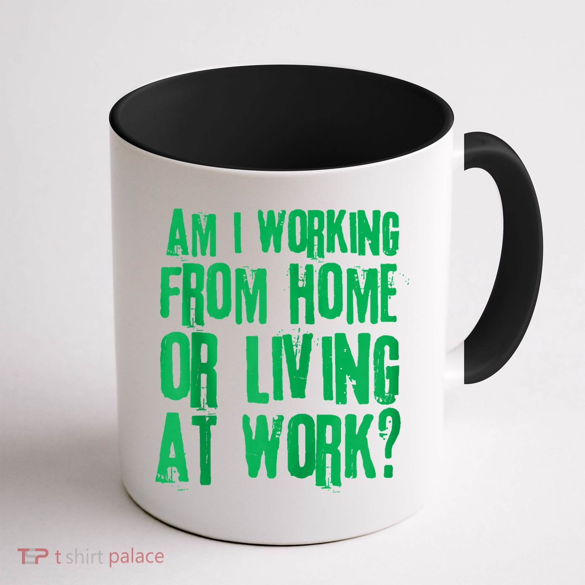Am I Working From Home Or Living At Work Coffee Mug