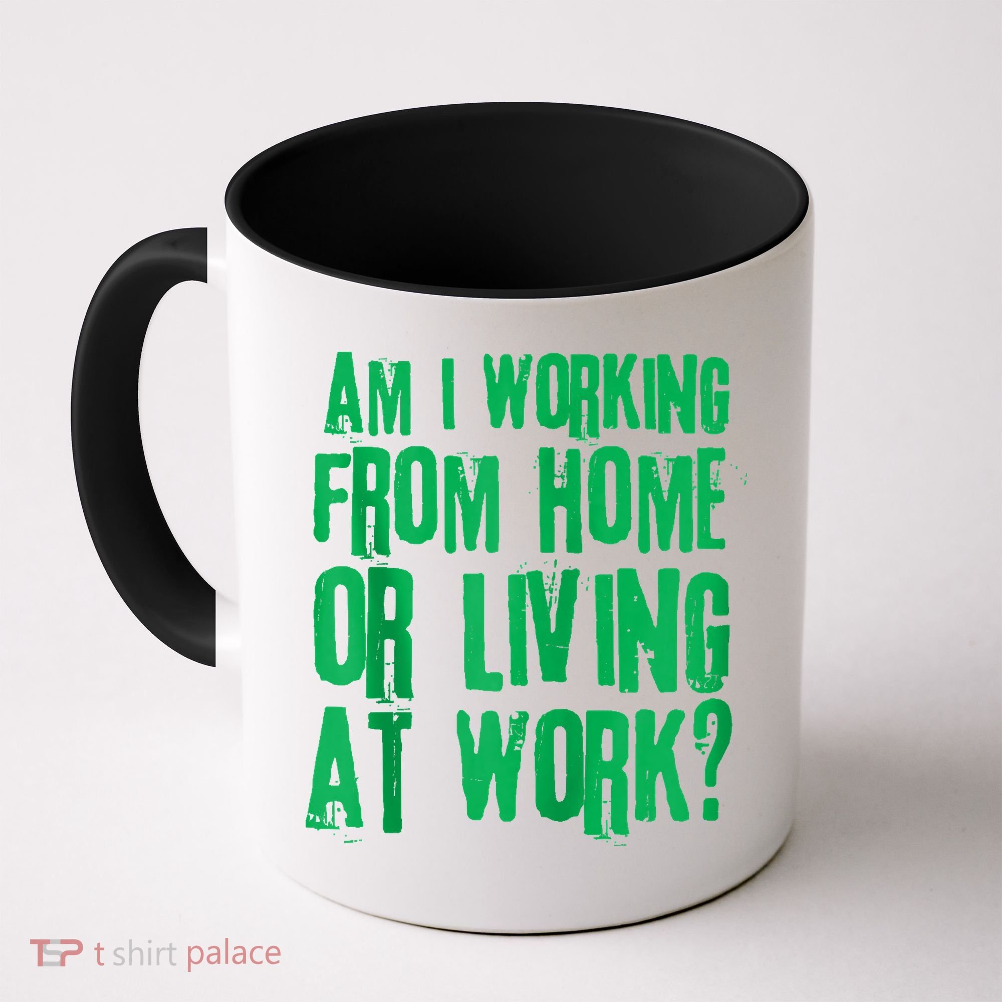 Am I Working From Home Or Living At Work Coffee Mug