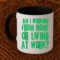 Am I Working From Home Or Living At Work Coffee Mug thumb 2