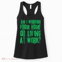 Am I Working From Home Or Living At Work Women's Tank Top thumb 0