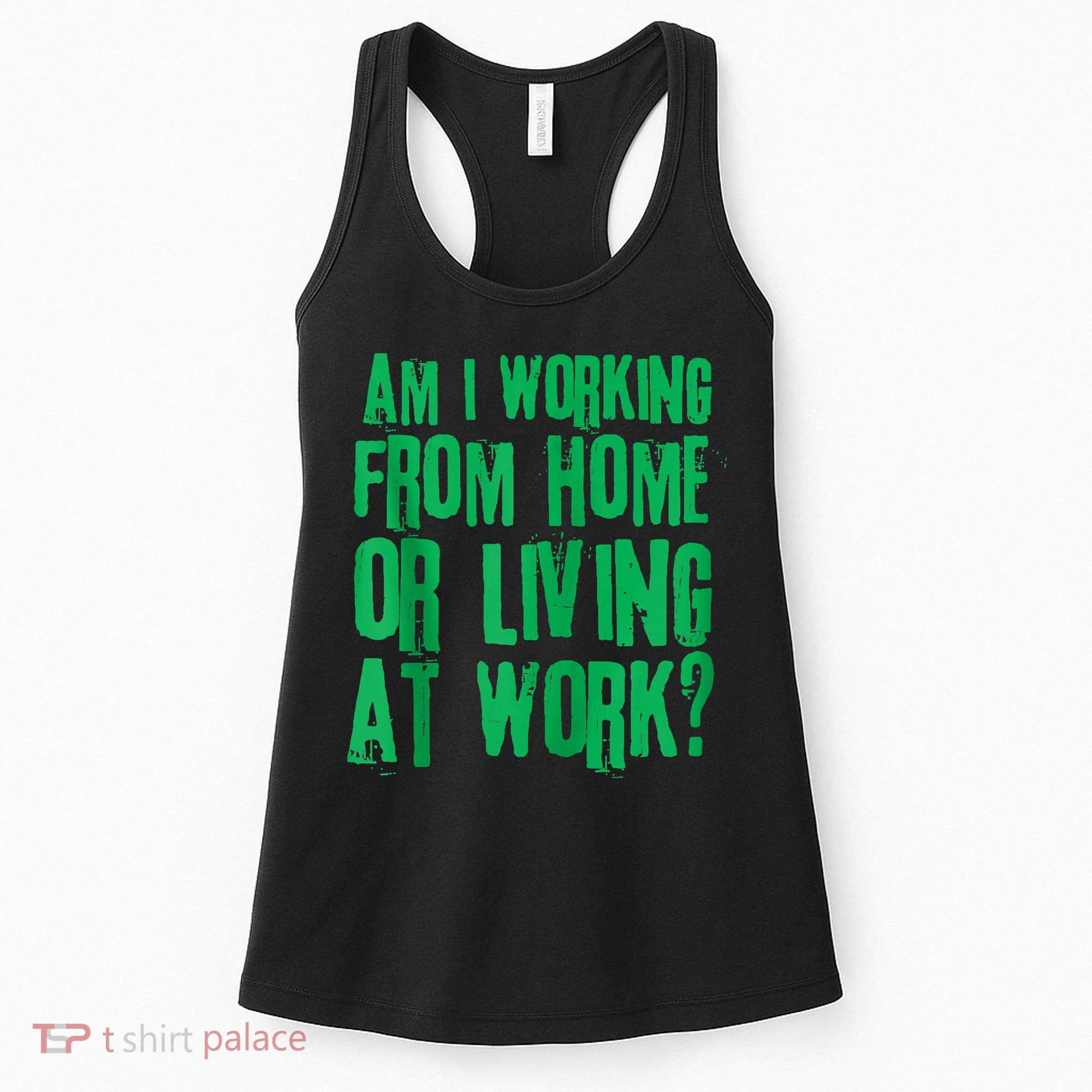 Am I Working From Home Or Living At Work Women's Tank Top