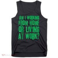 Am I Working From Home Or Living At Work Tank Top thumb 0