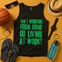 Am I Working From Home Or Living At Work Tank Top thumb 4