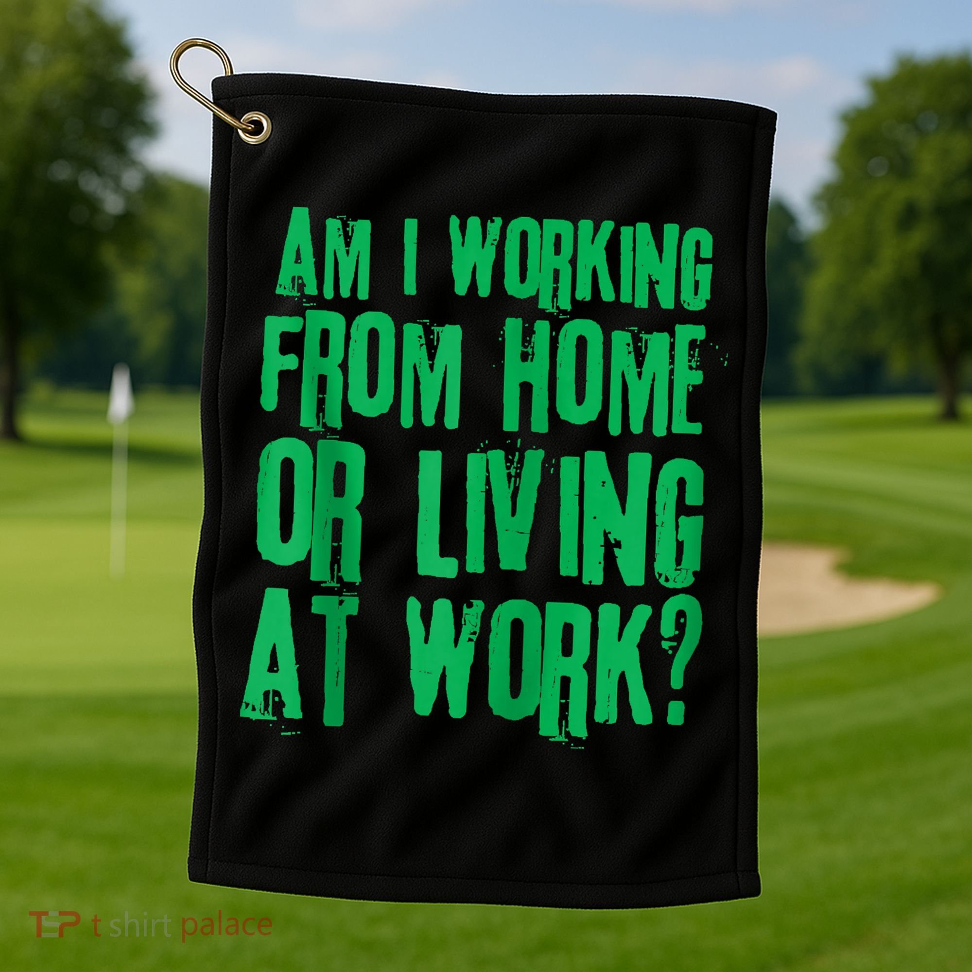 Am I Working From Home Or Living At Work Golf Towel