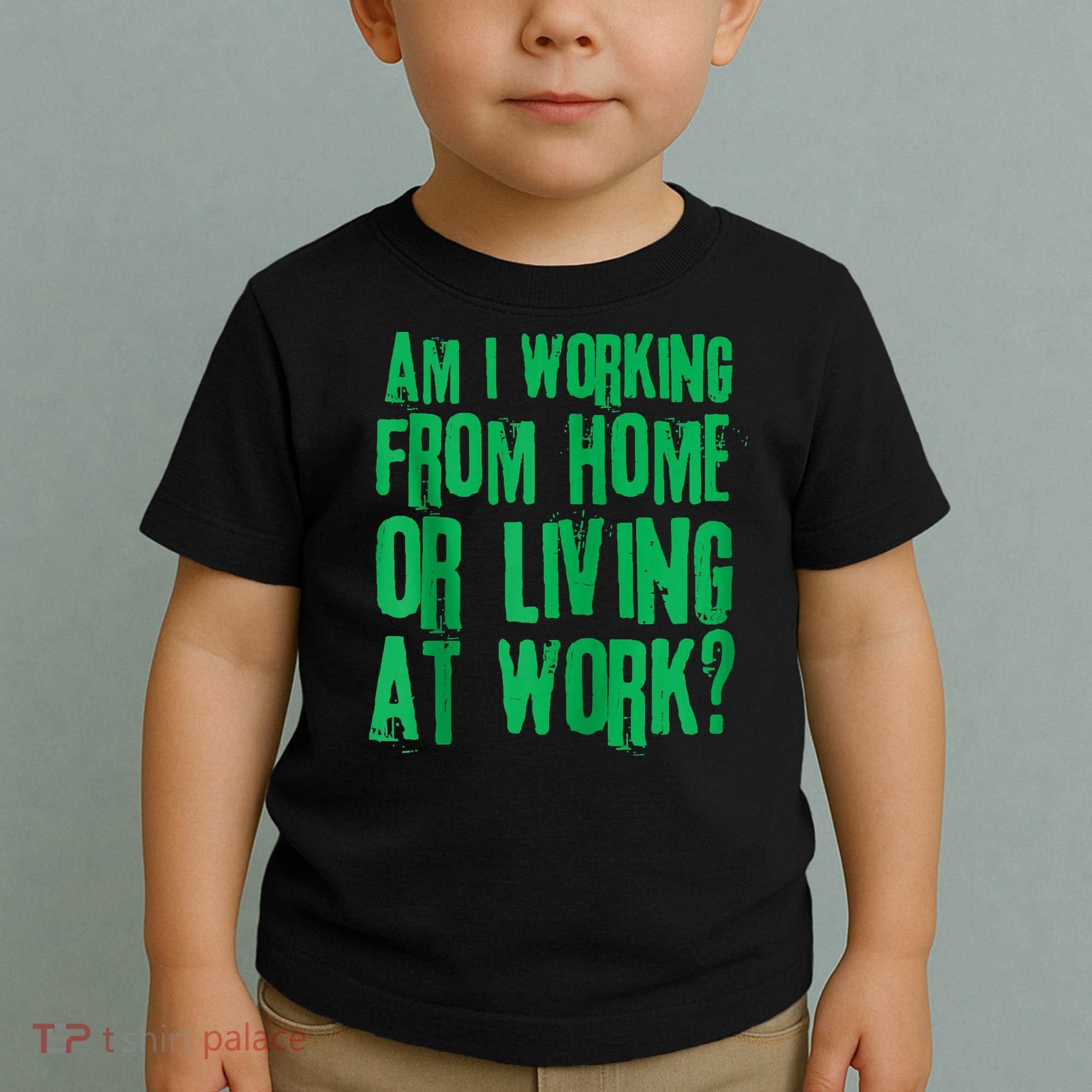 Am I Working From Home Or Living At Work Toddler T-Shirt