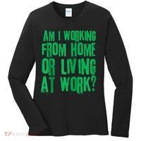 Am I Working From Home Or Living At Work Women's Long Sleeve Shirt thumb 0