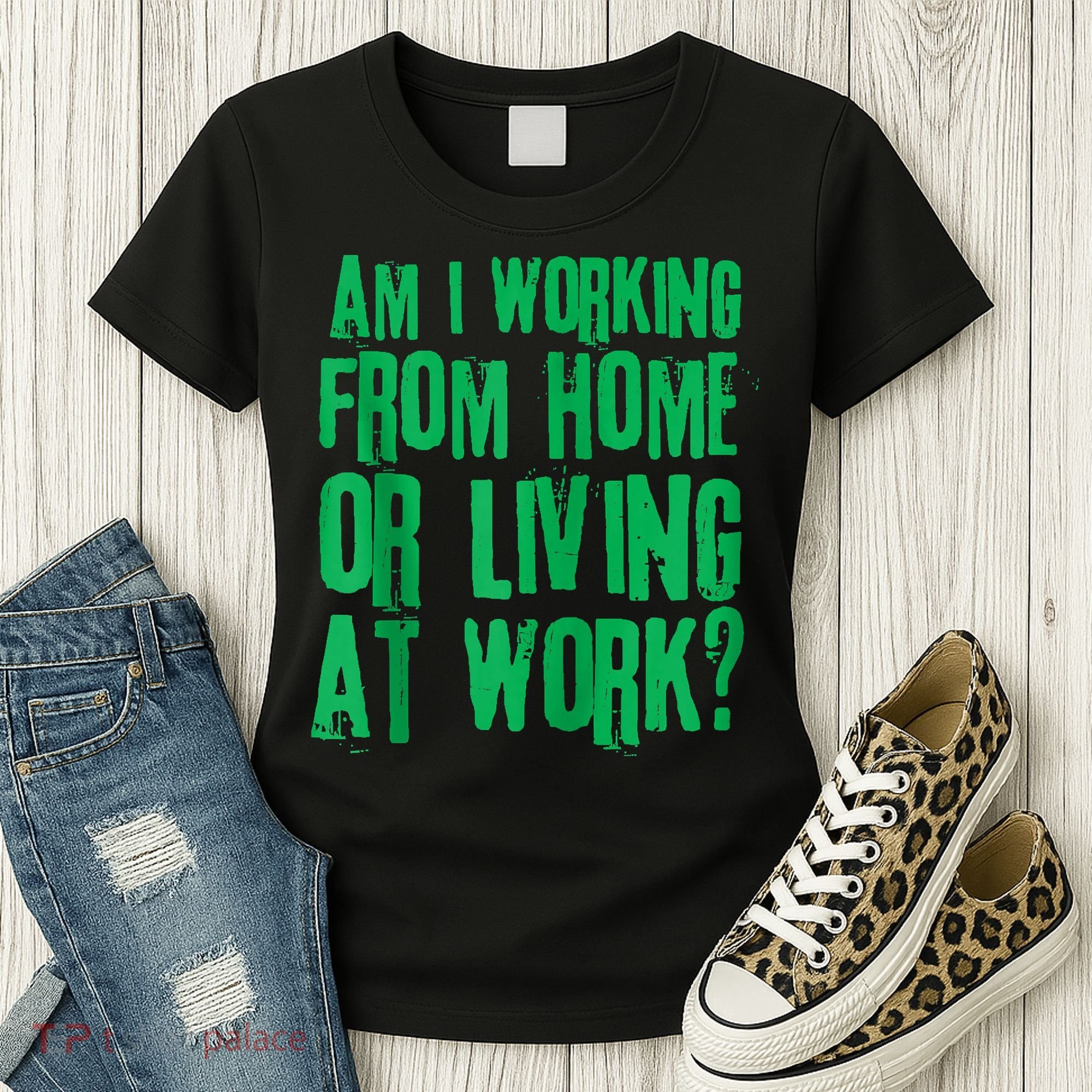 Am I Working From Home Or Living At Work Women's T-Shirt
