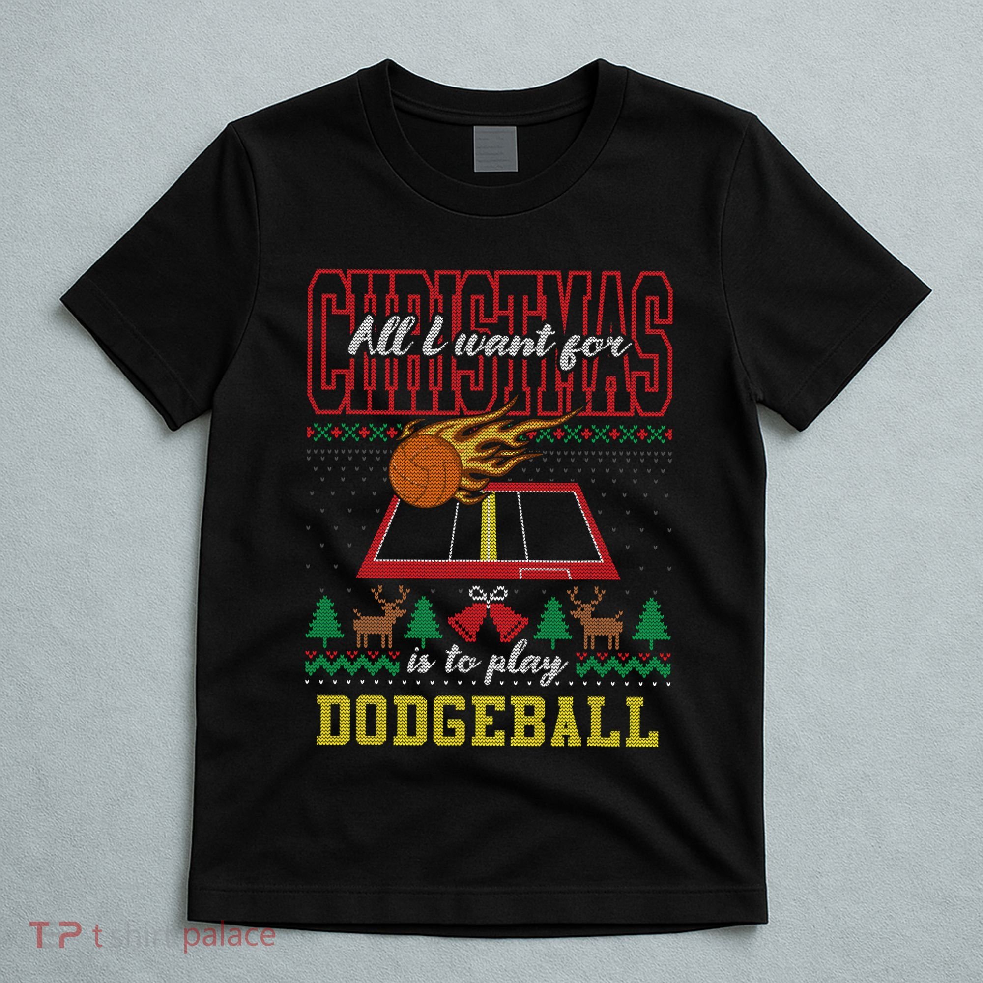 All I Want For Christmas Is To Play Dodgeball Ugly Sweater T-Shirt