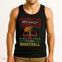 All I Want For Christmas Is To Play Dodgeball Ugly Sweater Tank Top thumb 3