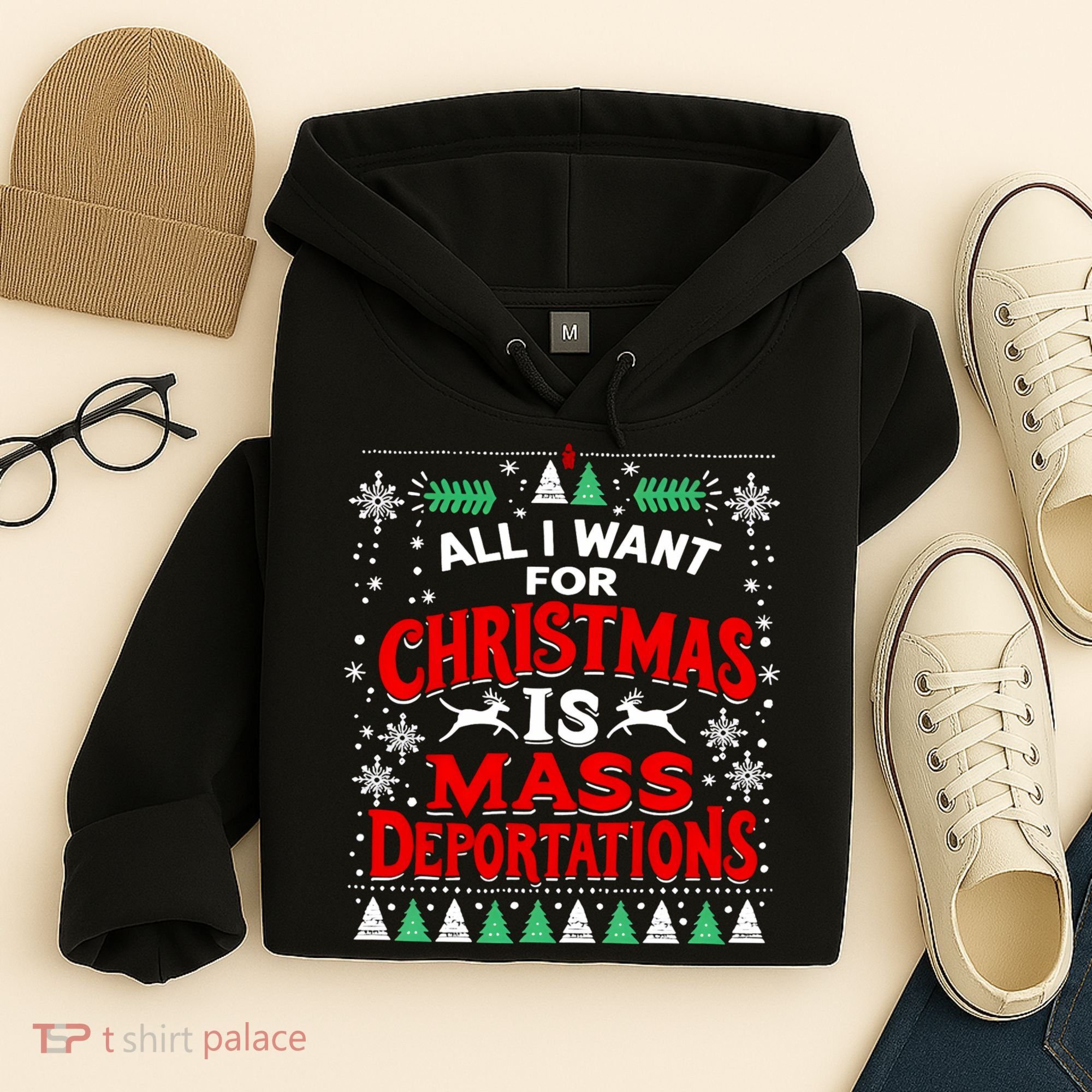 All I Want For Christmas Is Mass Deportation Hoodie