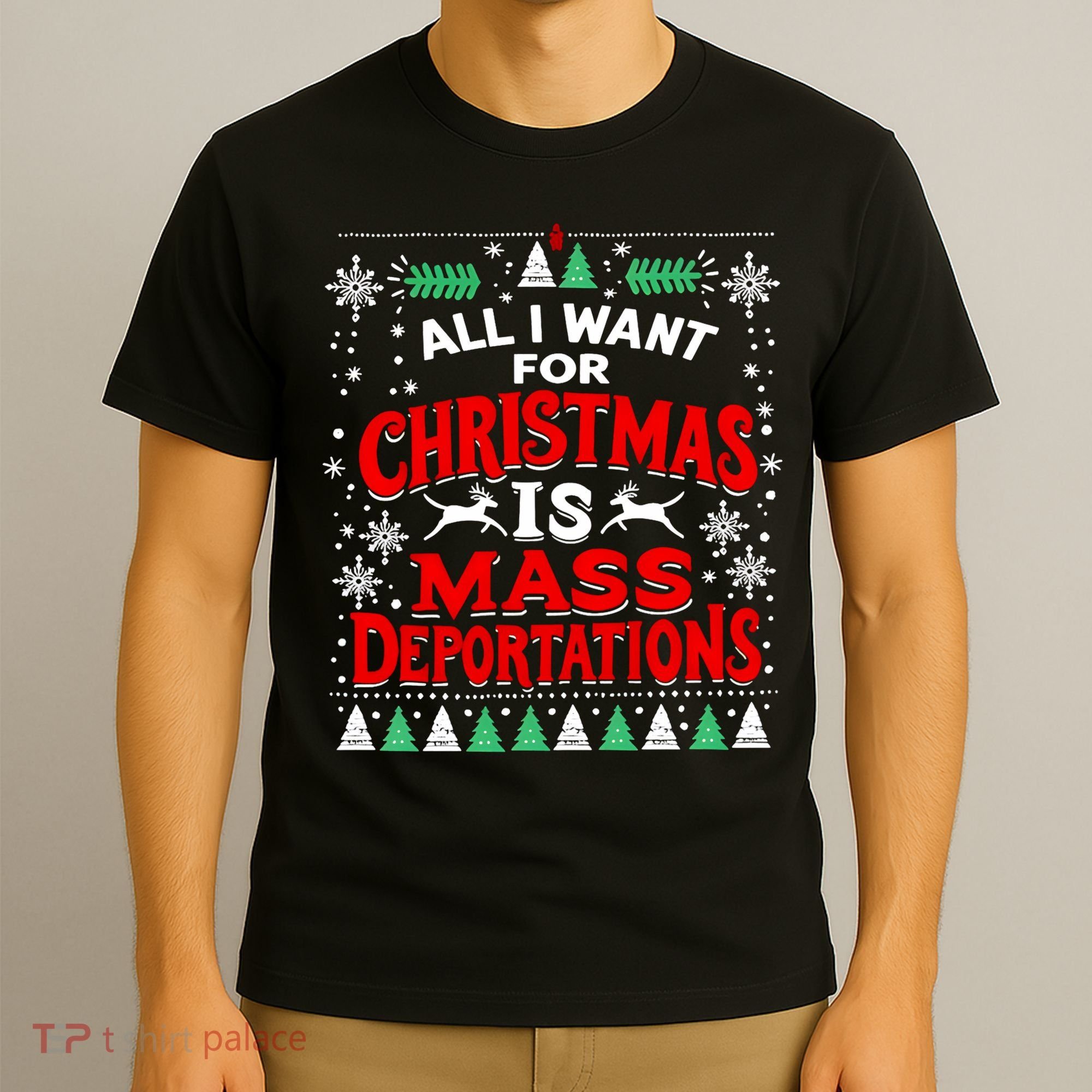 All I Want For Christmas Is Mass Deportation T-Shirt