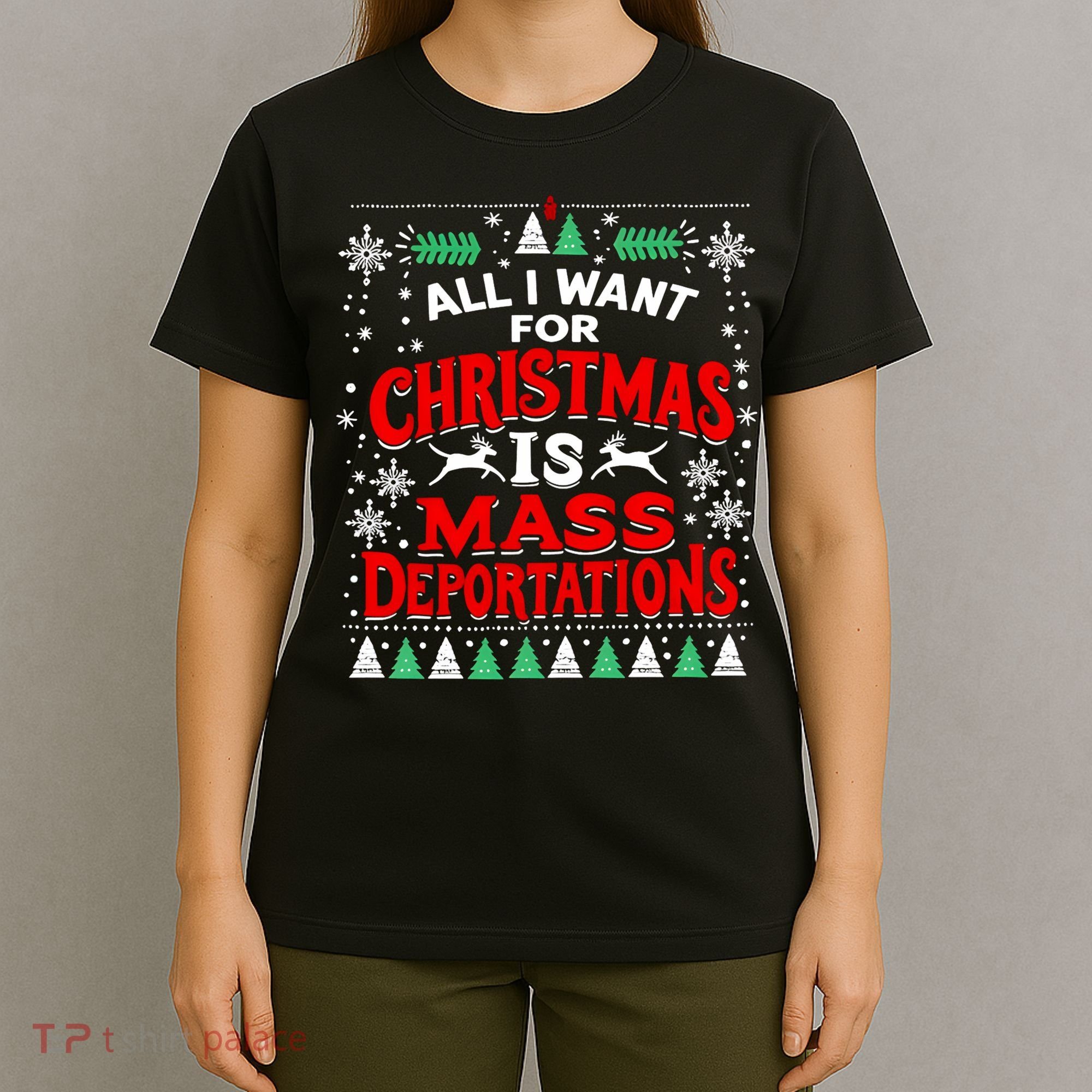 All I Want For Christmas Is Mass Deportation T-Shirt