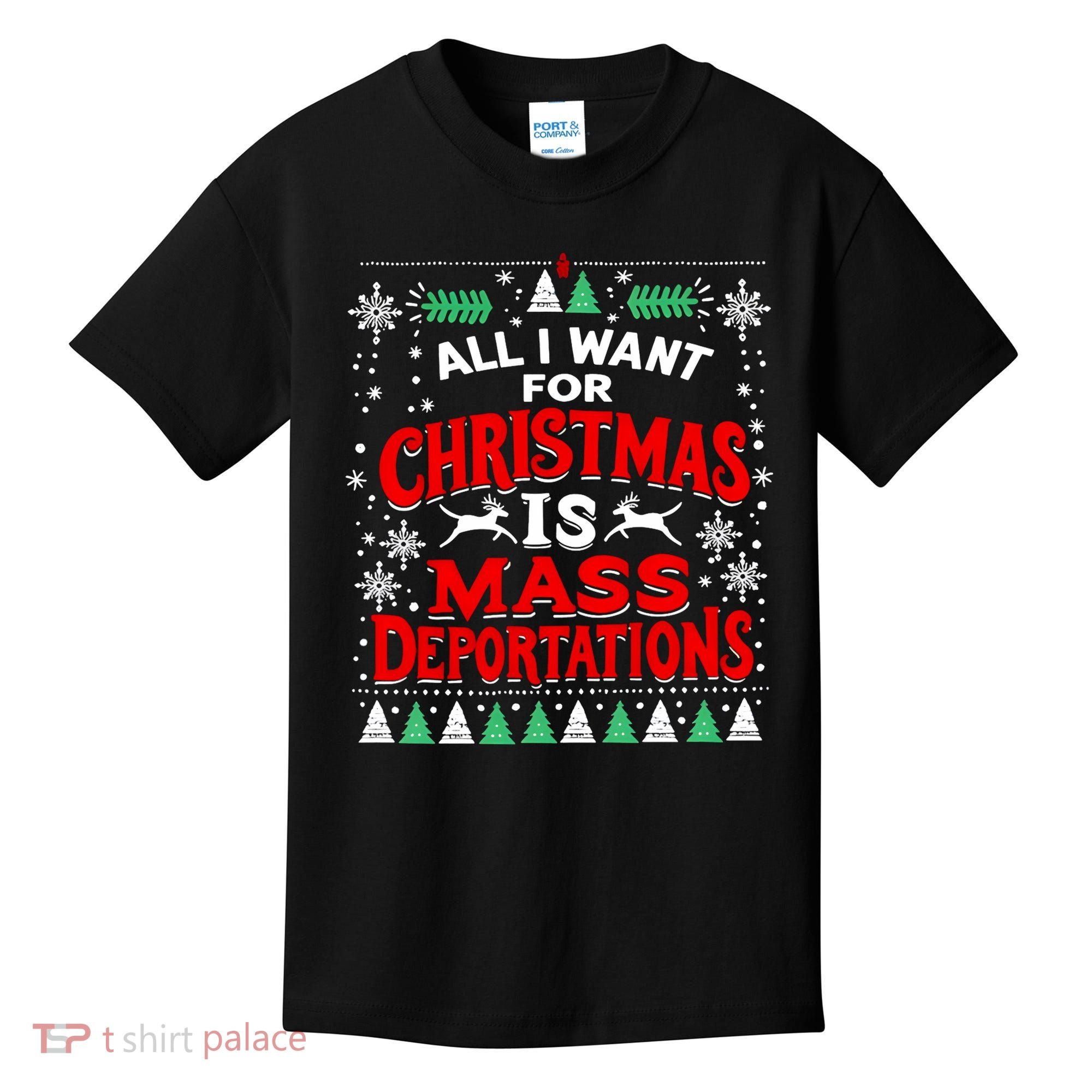 All I Want For Christmas Is Mass Deportation Kids T-Shirt