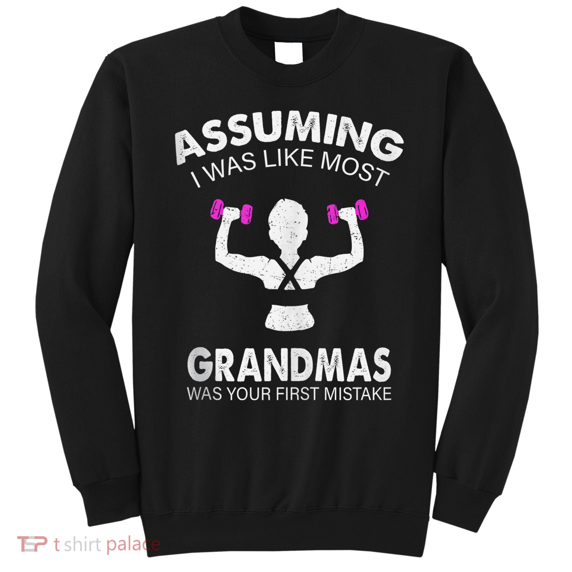 Assuming I Was Like Most Grandmas Workout Fitness Grandma Sweatshirt