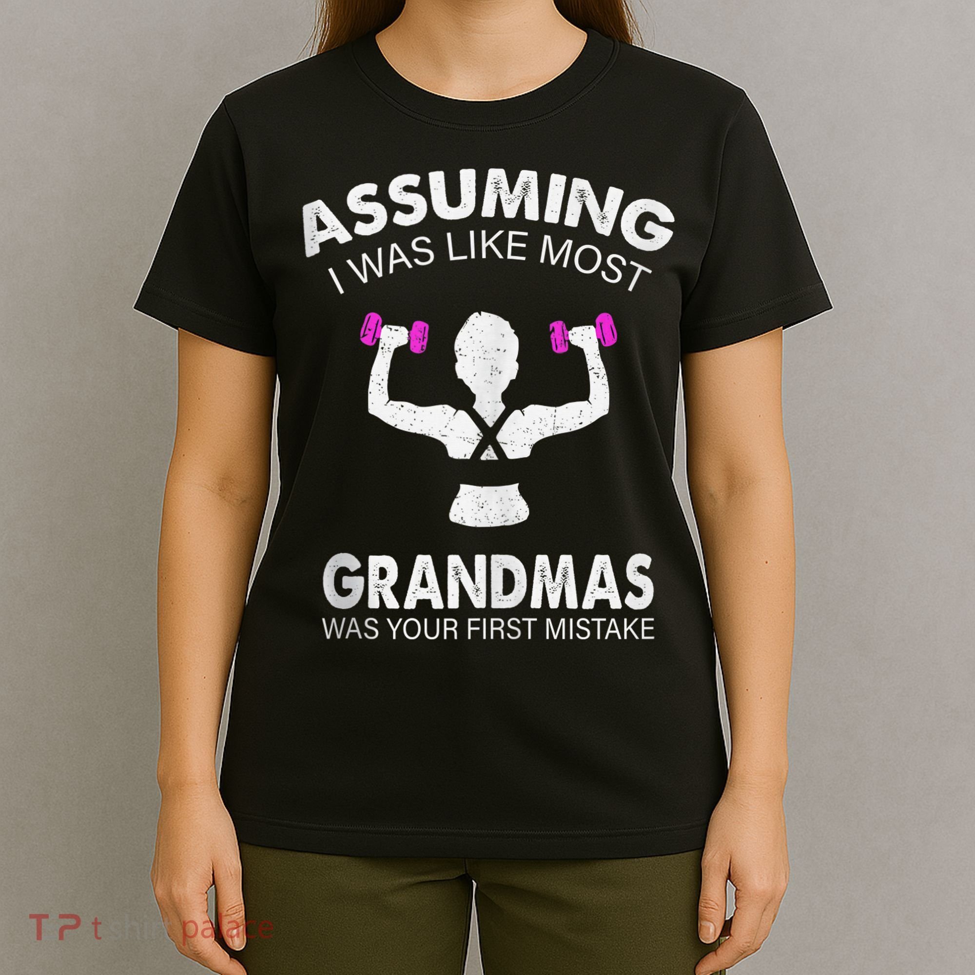 Assuming I Was Like Most Grandmas Workout Fitness Grandma T-Shirt