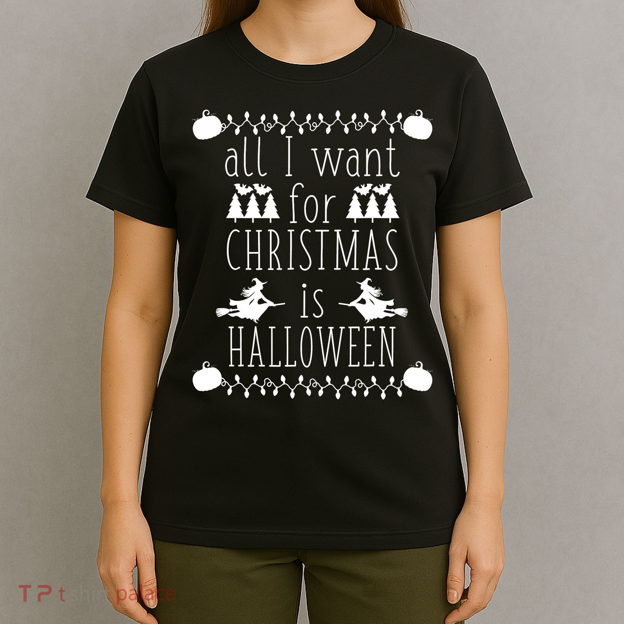 All I Want for Christmas is Halloween Funny Spooky Holiday T-Shirt