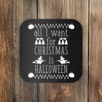 All I Want for Christmas is Halloween Funny Spooky Holiday Coaster thumb 0