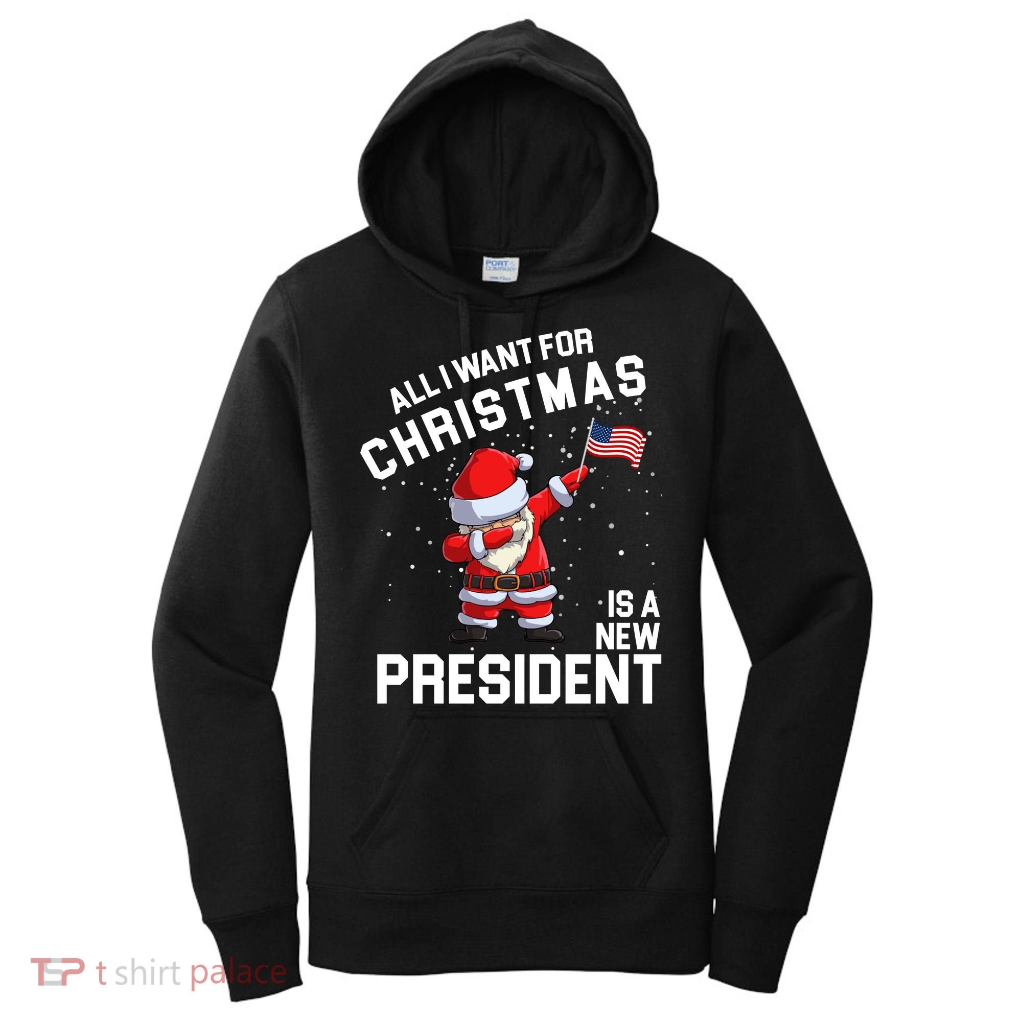 All I Want For Christmas Is A New President Women's Hoodie