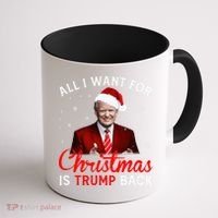 All I Want For Christmas Is Trump Back And New President  Coffee Mug thumb 1