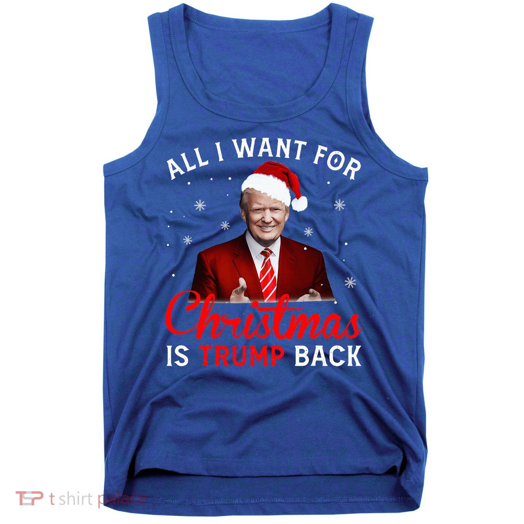 All I Want For Christmas Is Trump Back And New President  Tank Top
