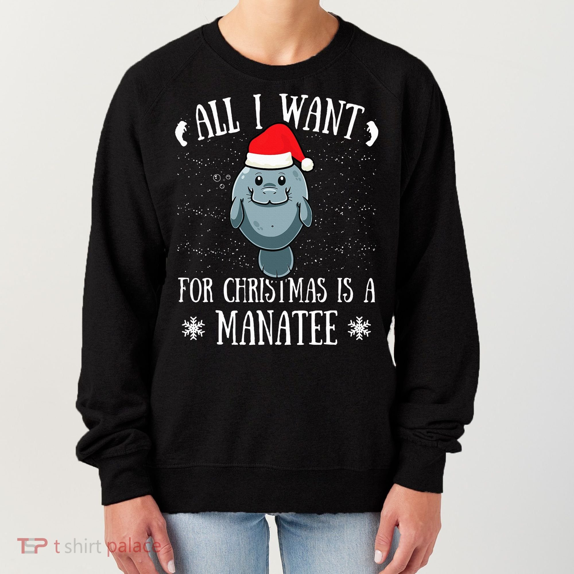 All I Want For Christmas Is A Manatee With Santa Claus Hat  Women's Sweatshirt