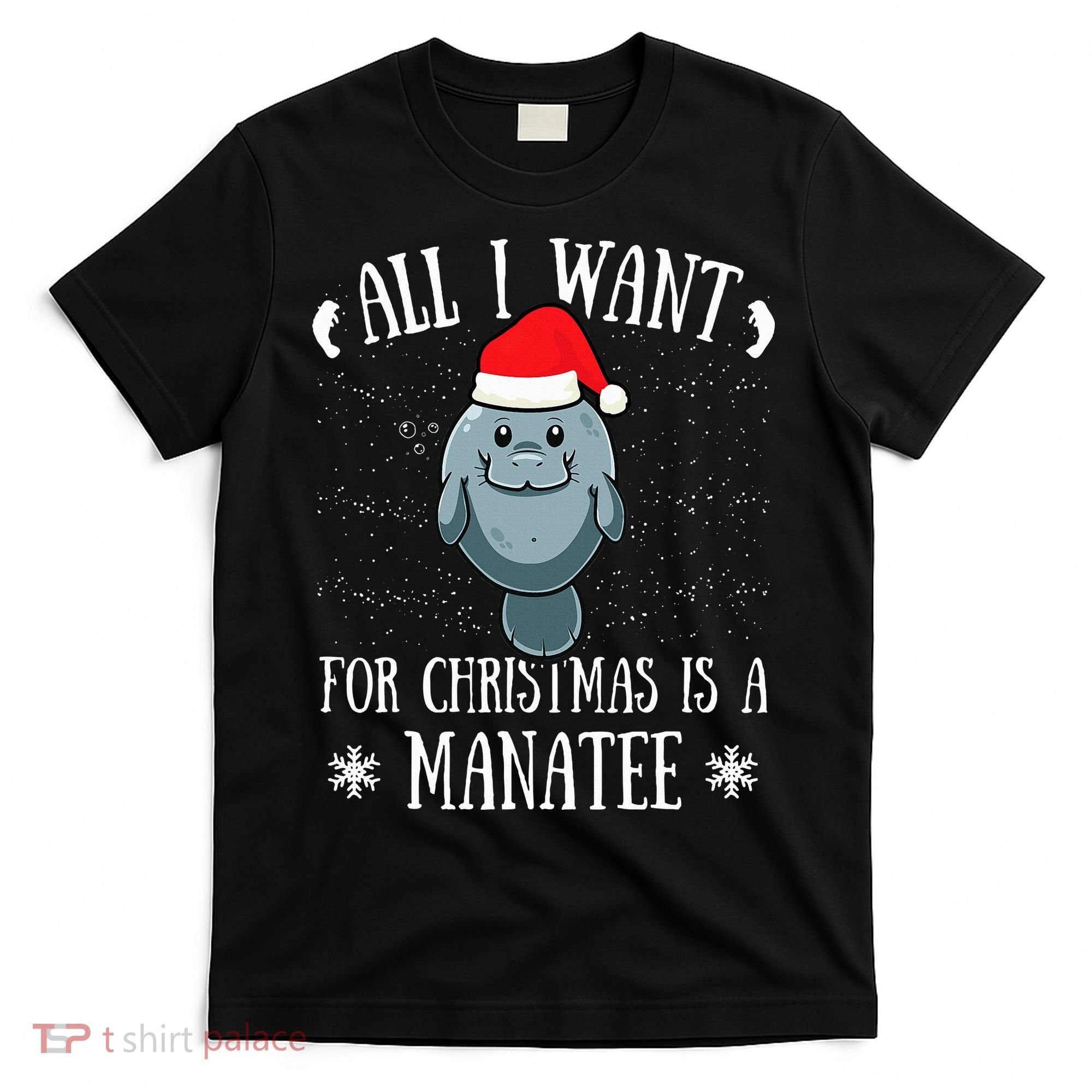 All I Want For Christmas Is A Manatee With Santa Claus Hat  T-Shirt