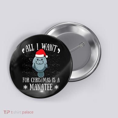 All I Want For Christmas Is A Manatee With Santa Claus Hat  Button