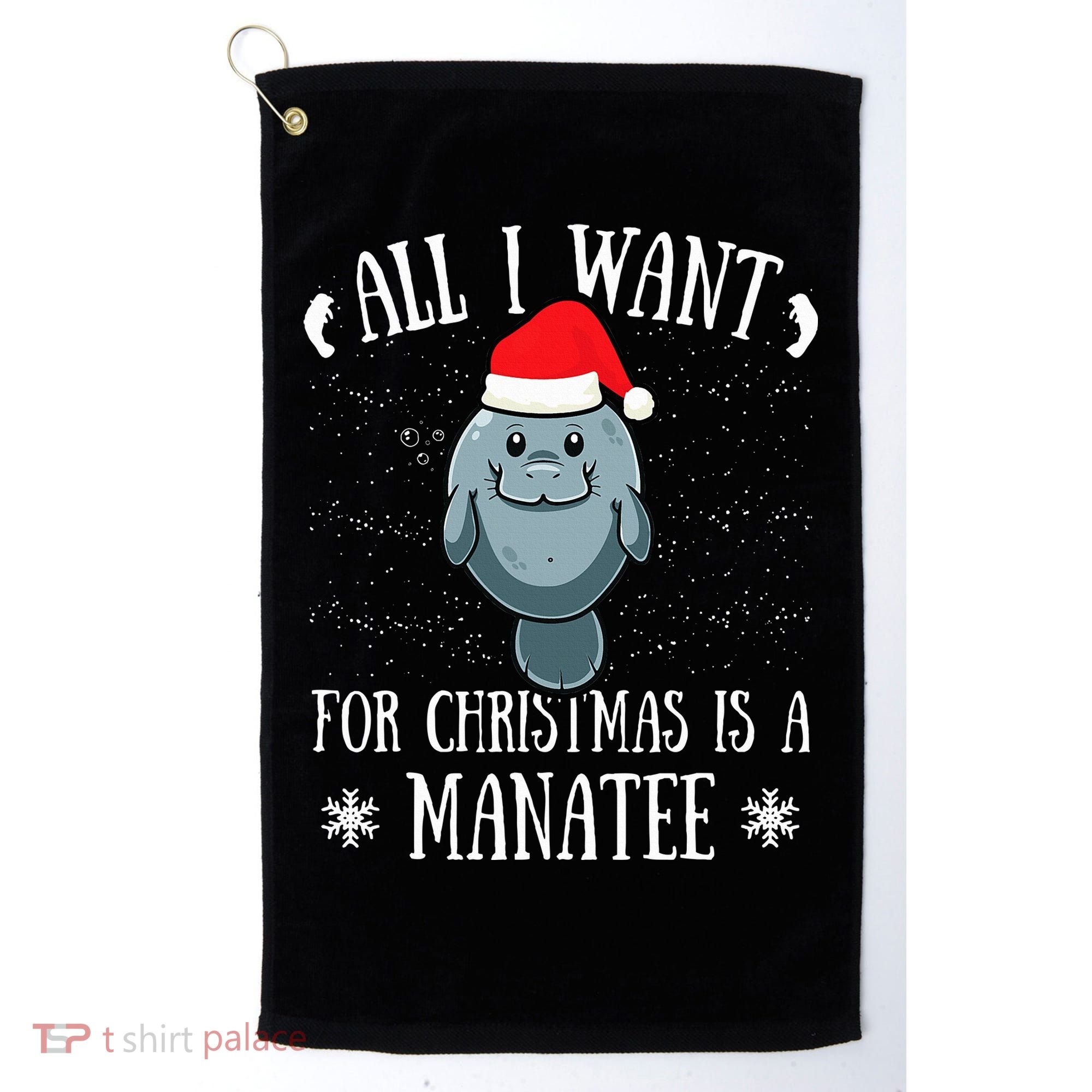 All I Want For Christmas Is A Manatee With Santa Claus Hat  Golf Towel