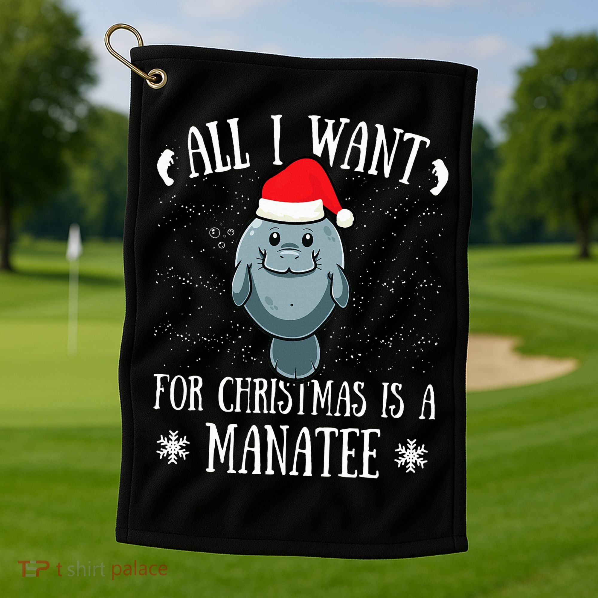 All I Want For Christmas Is A Manatee With Santa Claus Hat  Golf Towel