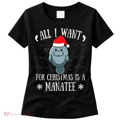 All I Want For Christmas Is A Manatee With Santa Claus Hat  Women's T-Shirt
