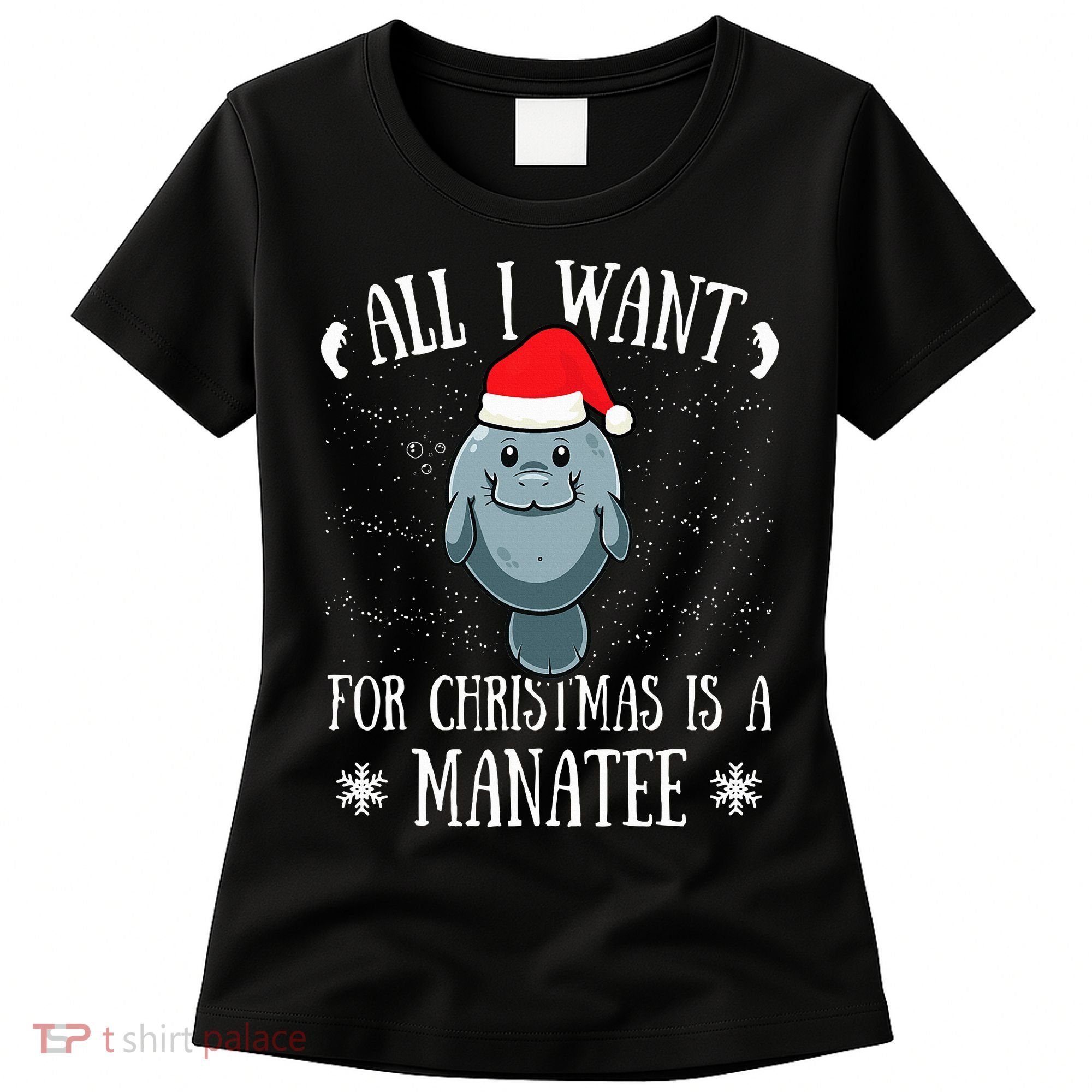 All I Want For Christmas Is A Manatee With Santa Claus Hat  Women's T-Shirt