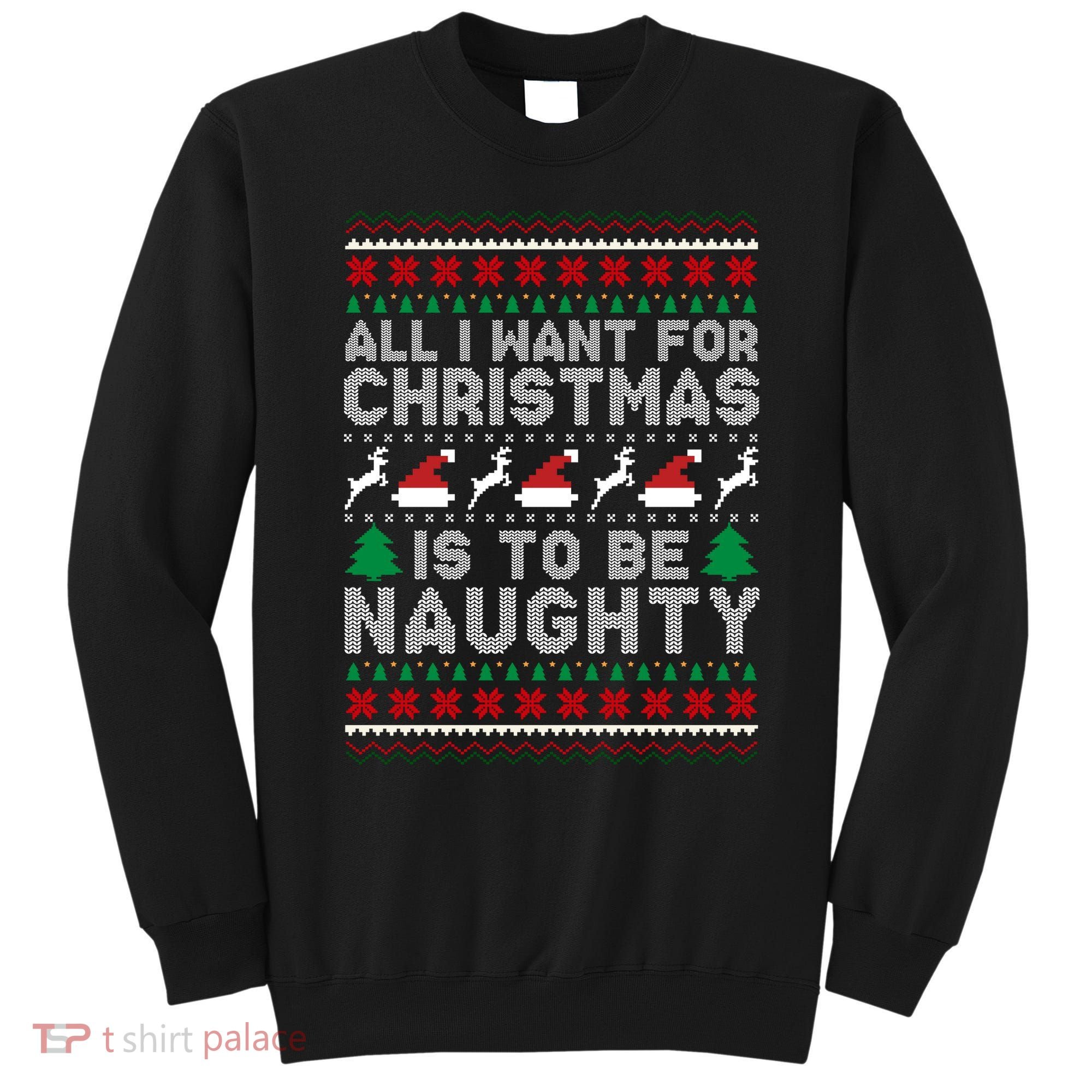 All I Want For Christmas Is To Be Naughty Sweatshirt
