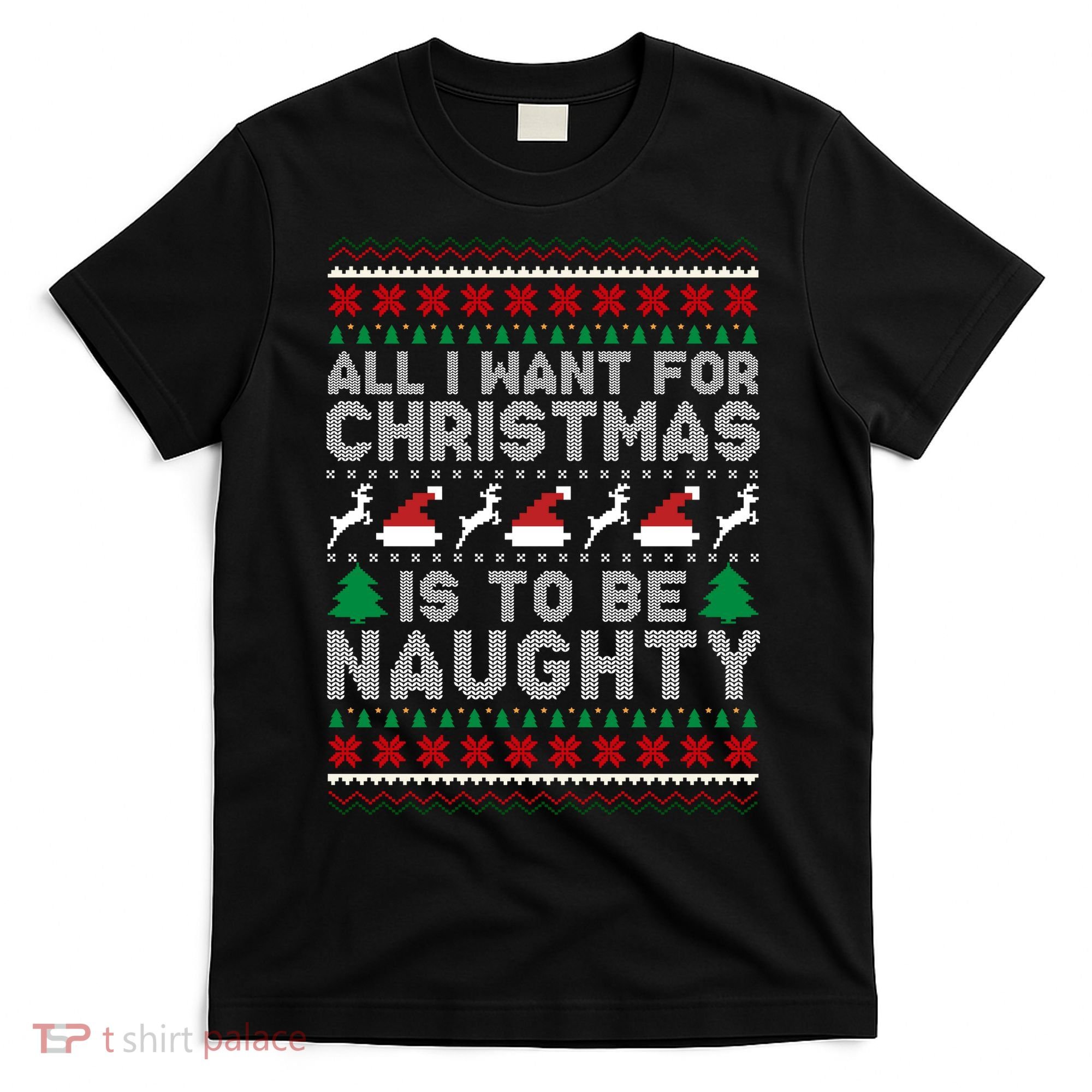 All I Want For Christmas Is To Be Naughty T-Shirt