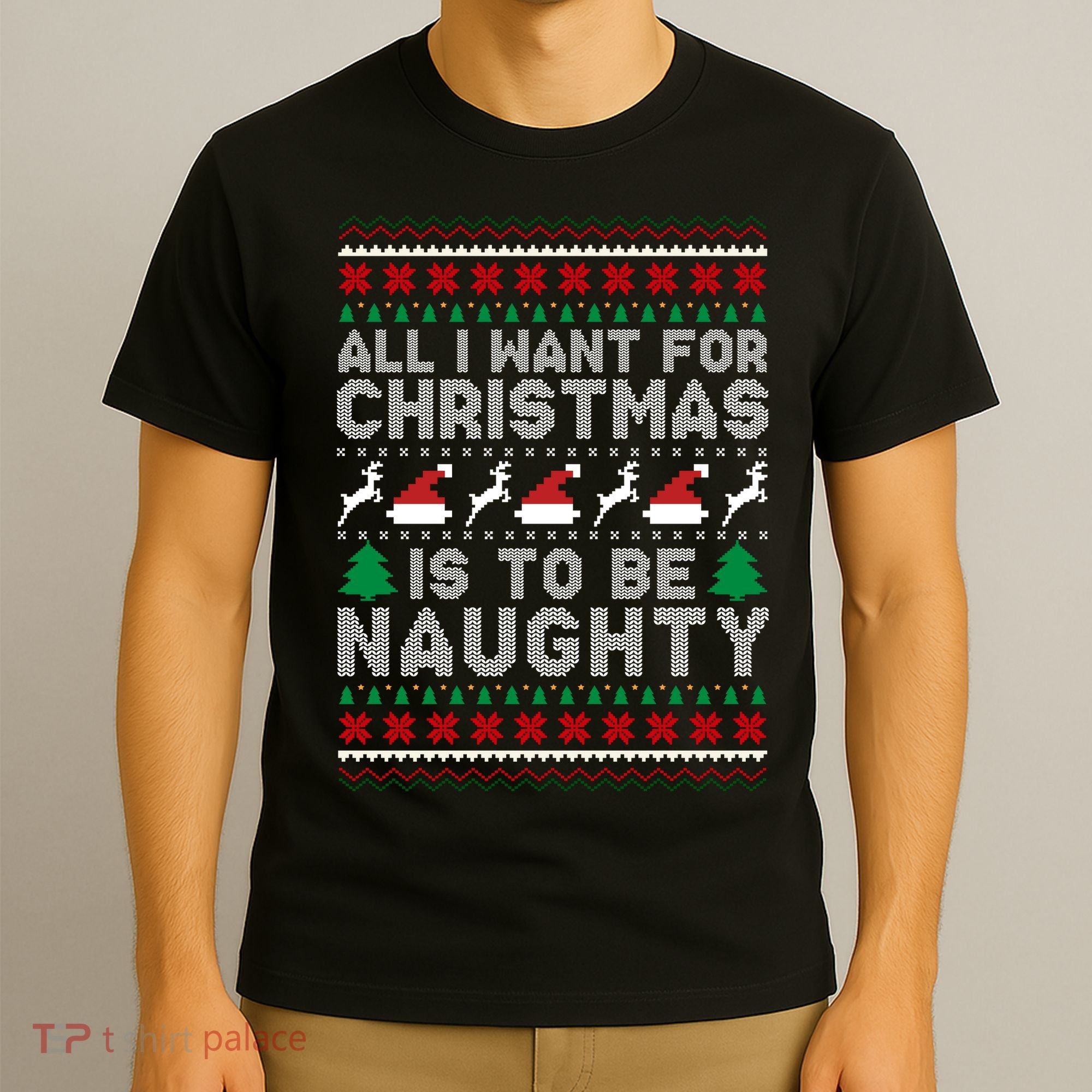 All I Want For Christmas Is To Be Naughty T-Shirt