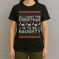 All I Want For Christmas Is To Be Naughty T-Shirt thumb 4