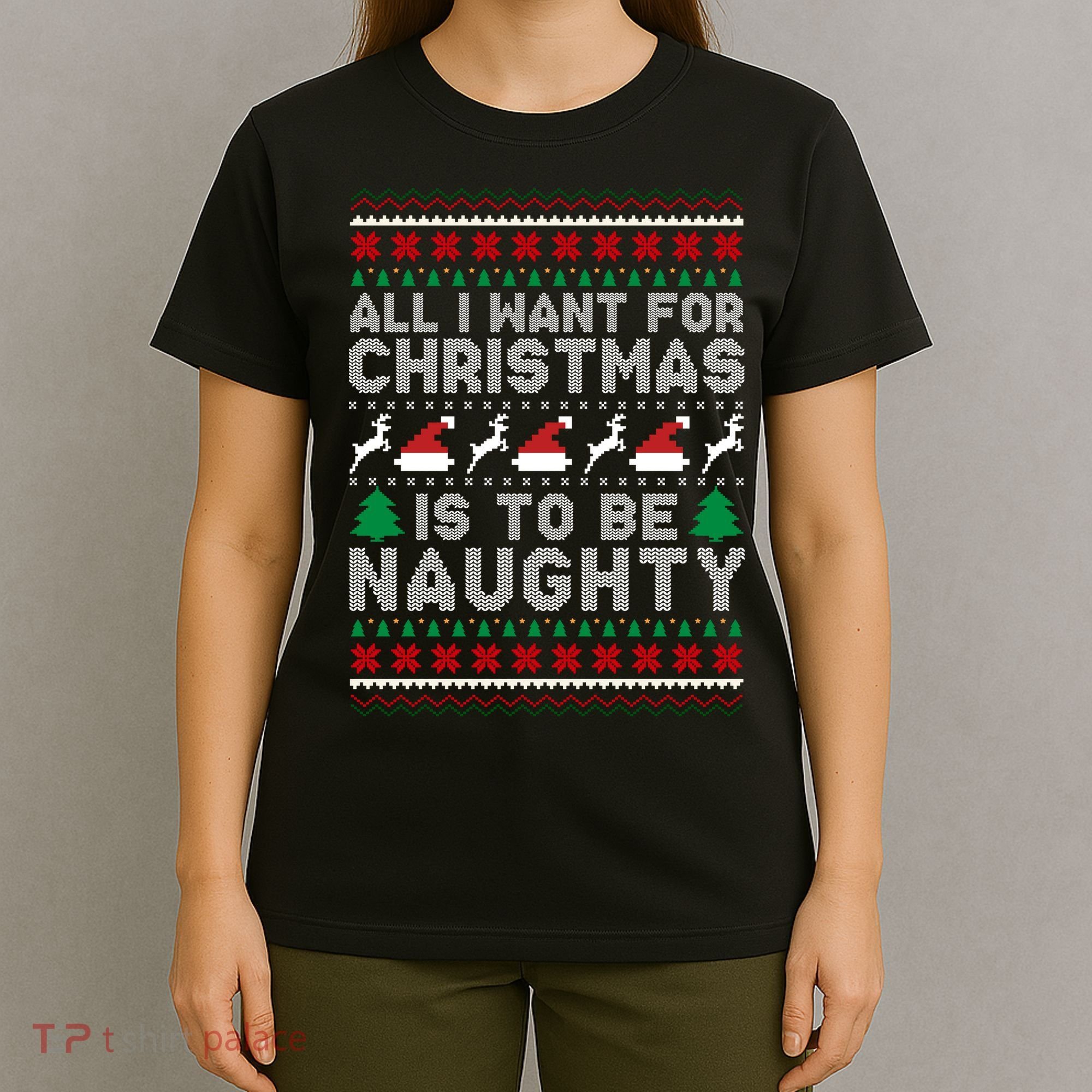 All I Want For Christmas Is To Be Naughty T-Shirt