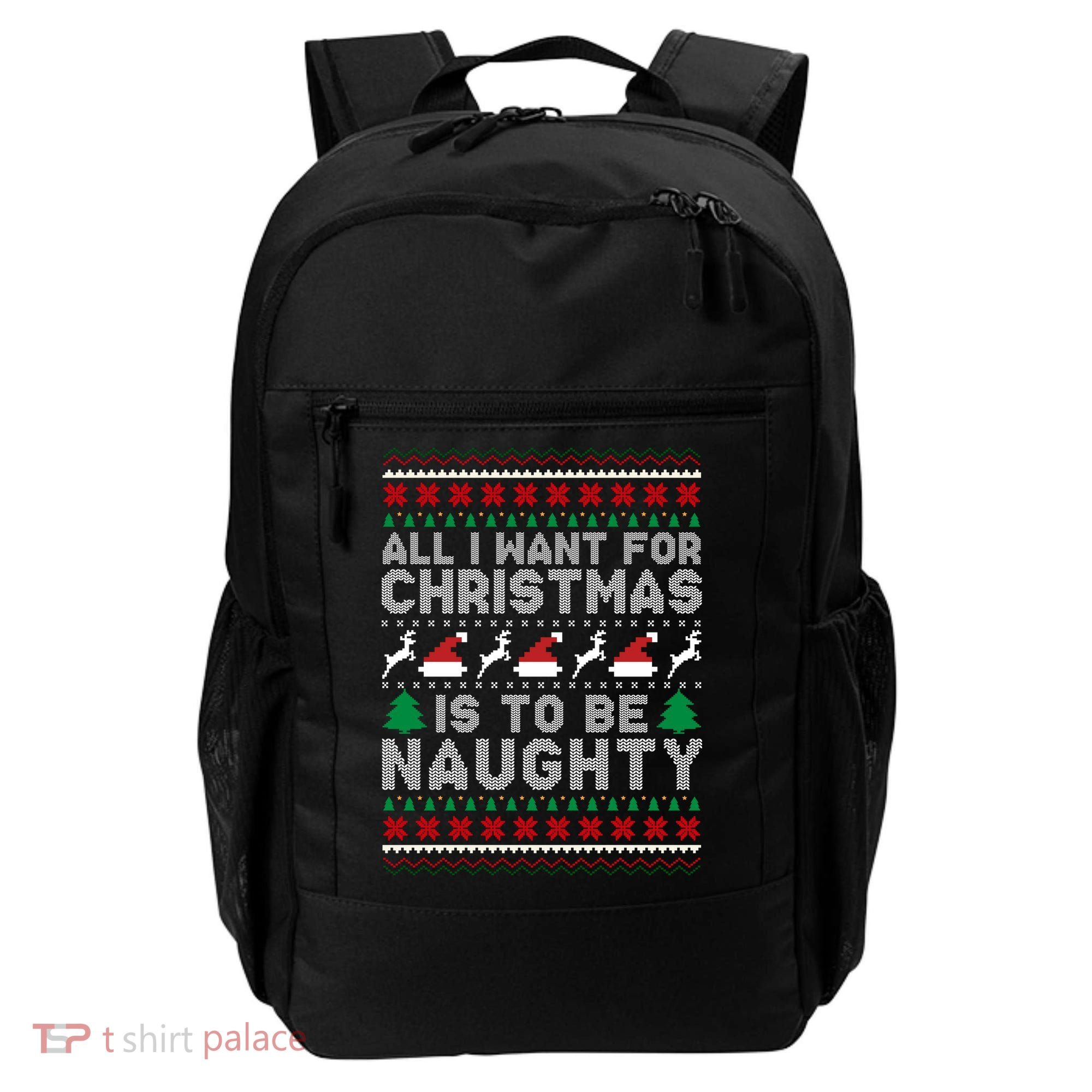 All I Want For Christmas Is To Be Naughty Backpack