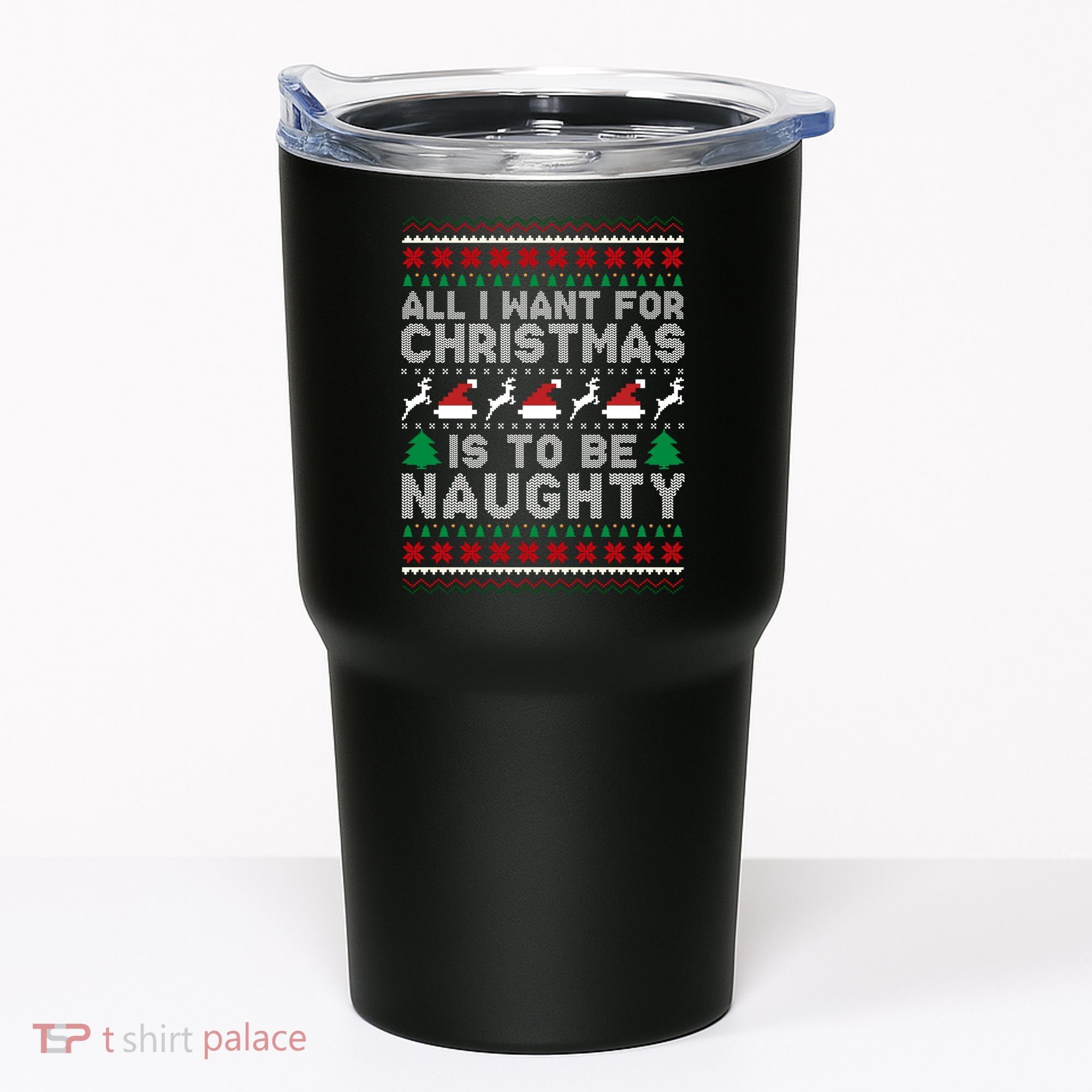 All I Want For Christmas Is To Be Naughty Tumbler
