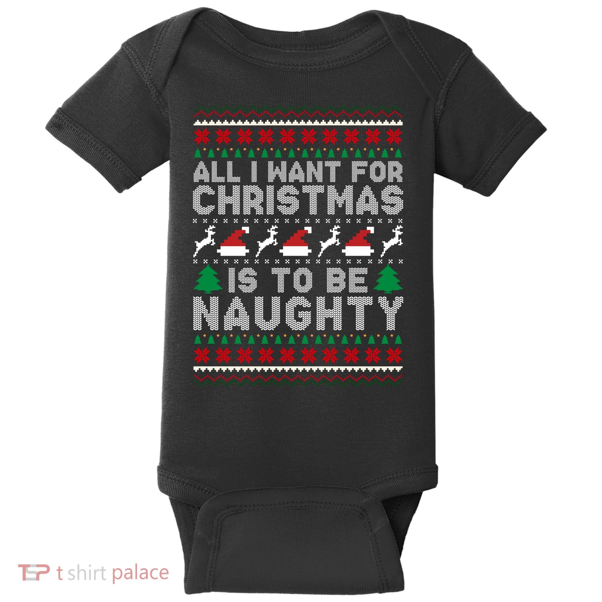 All I Want For Christmas Is To Be Naughty Baby Bodysuit