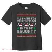 All I Want For Christmas Is To Be Naughty Toddler T-Shirt thumb 0