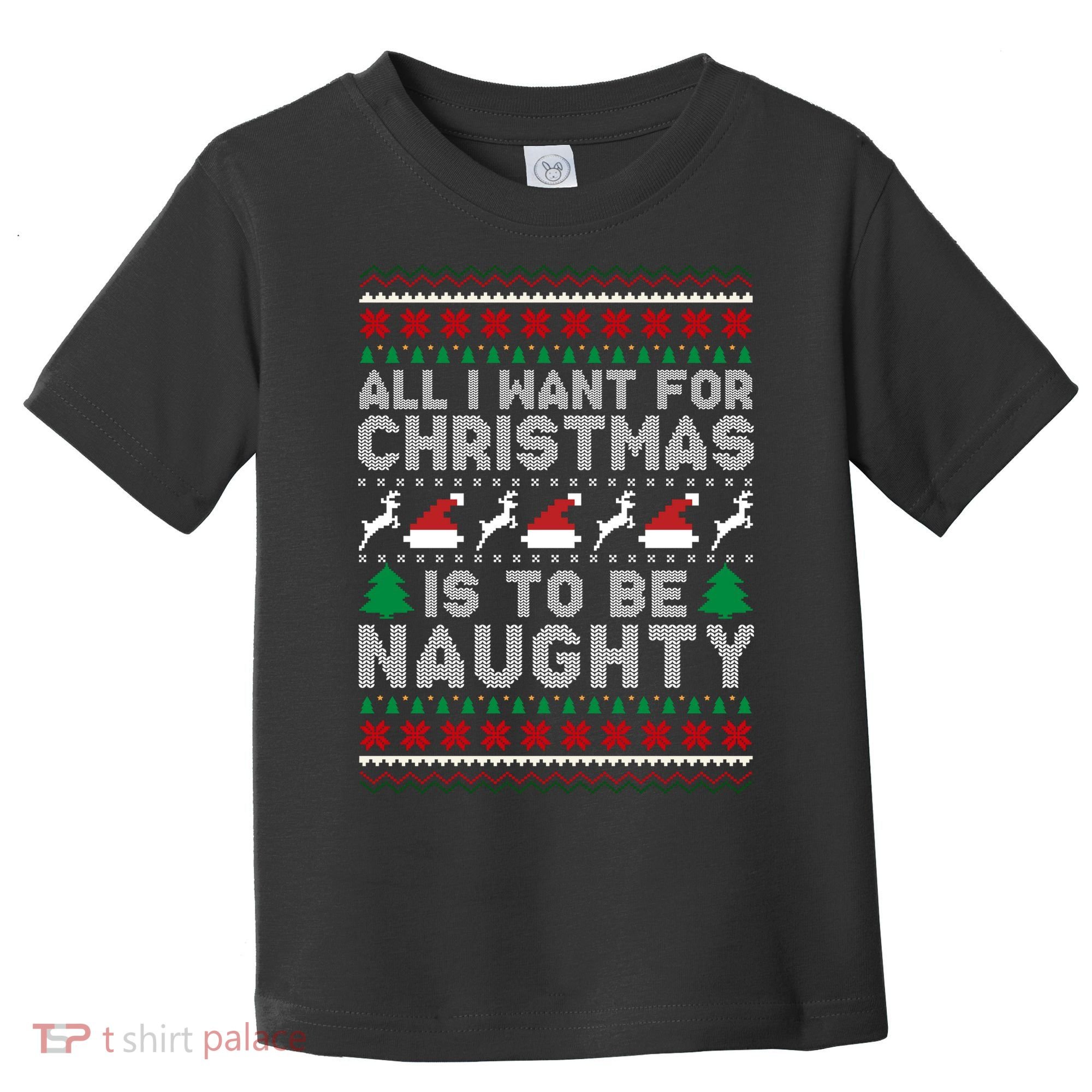 All I Want For Christmas Is To Be Naughty Toddler T-Shirt